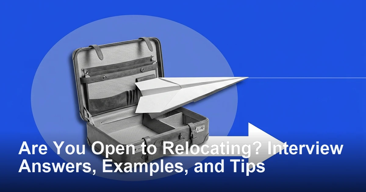 Are You Open to Relocating? Interview Answers, Examples, and Tips