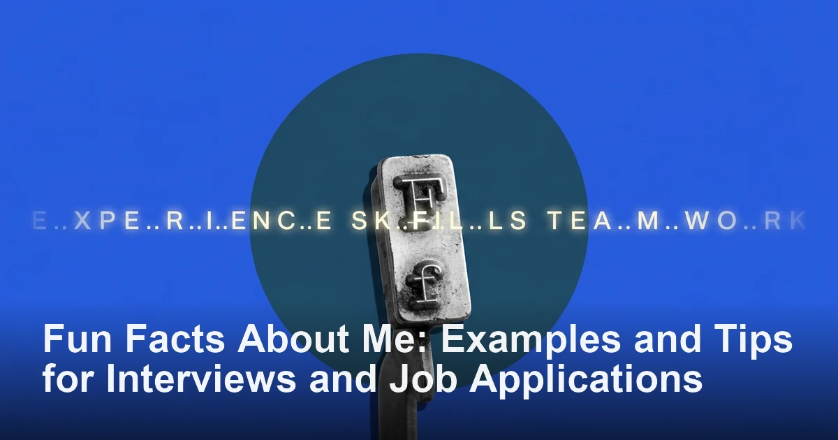 Fun Facts About Me: Examples and Tips for Interviews and Job Applications
