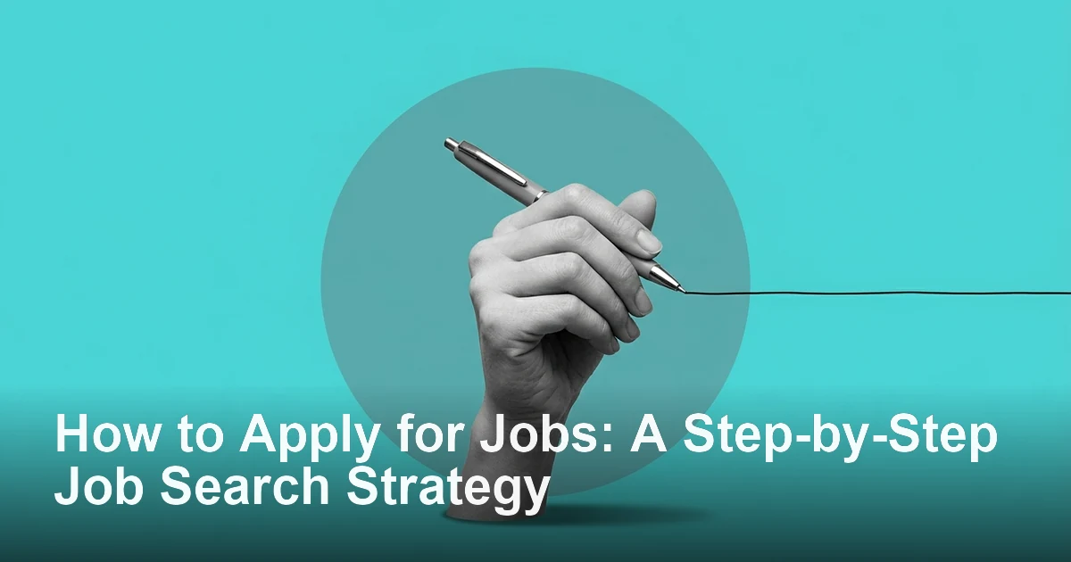 How to Apply for Jobs: A Step-by-Step Job Search Strategy