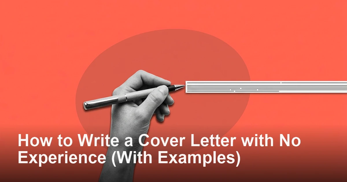 How to Write a Cover Letter with No Experience (With Examples)