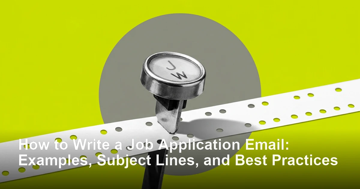How to Write a Job Application Email: Examples, Subject Lines, and Best Practices