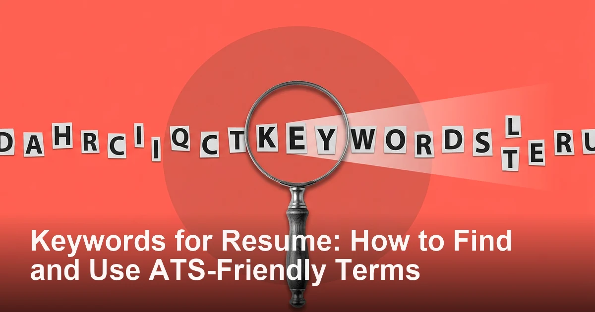 Keywords for Resume: How to Find and Use ATS-Friendly Terms