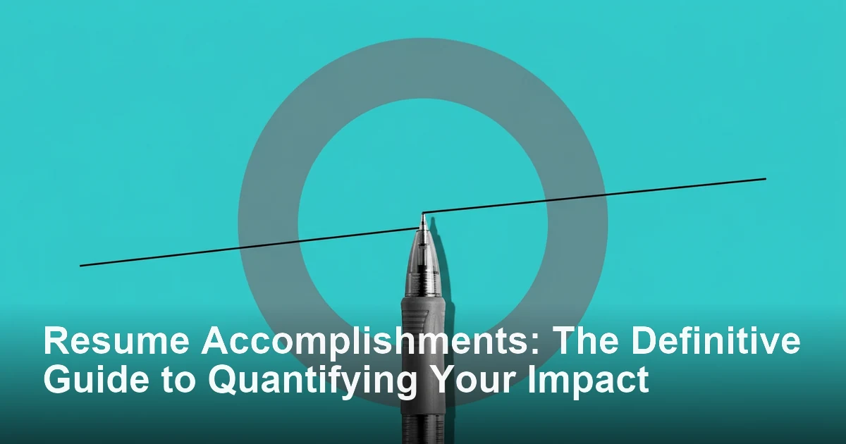 Resume Accomplishments: The Definitive Guide to Quantifying Your Impact