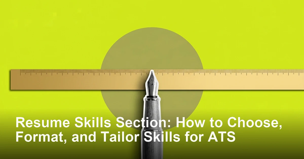 Resume Skills Section: How to Choose, Format, and Tailor Skills for ATS