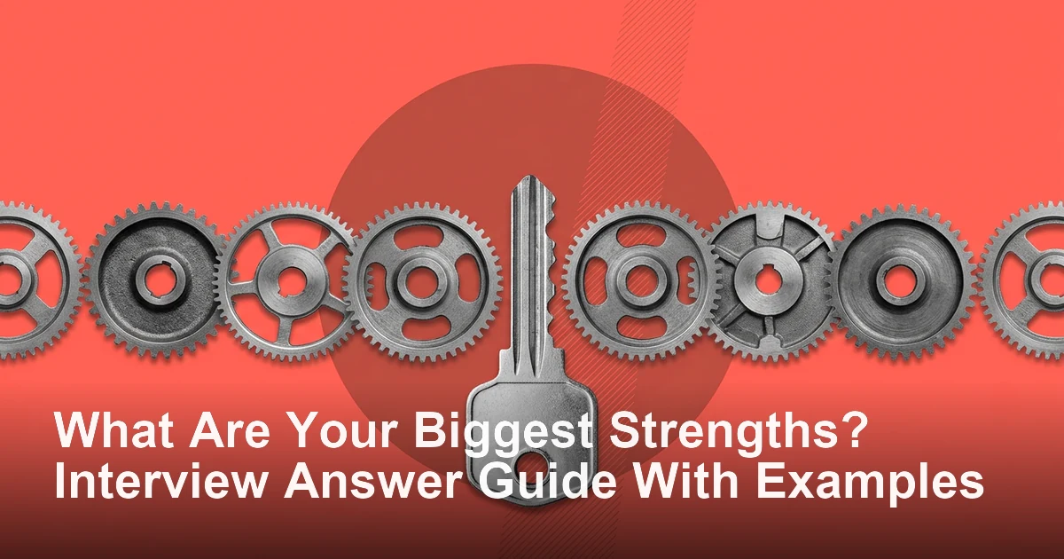 What Are Your Biggest Strengths? Interview Answer Guide With Examples