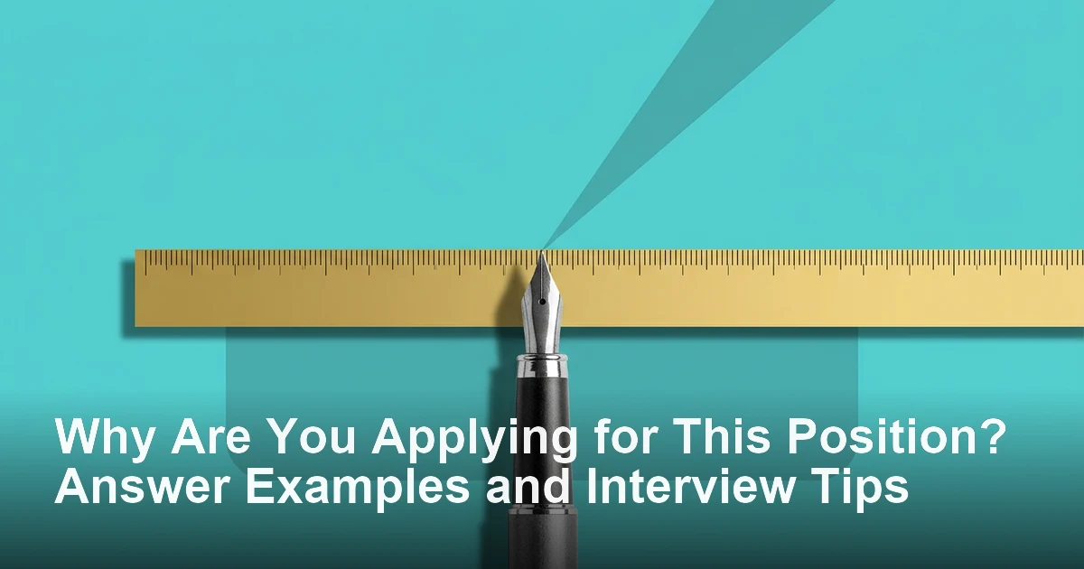 Why Are You Applying for This Position? Answer Examples and Interview Tips